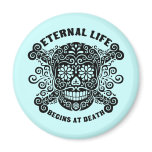 Eternal Life Begins at Death magnets