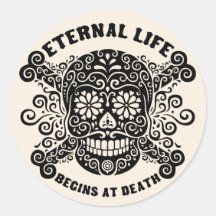 Eternal Life Begins at Death Round Stickers