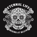 Eternal Life Begins at Death shirt