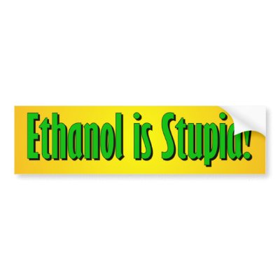 Ethanol is Stupid Bumper Stickers