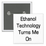 Ethanol Technology Turns Me On Pin