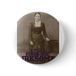 Ethel finds you irksome button