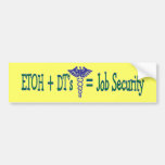 ETOH Job Security--Funny Nurse Gifts Bumper Sticker