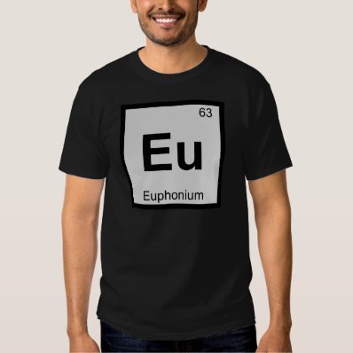 Eu - Euphonium Music Chemistry Periodic Table T Shirt