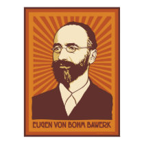 Eugen von Bohm Bawerk posters by Libertymaniacs Eugen von Bohm Bawerk posters