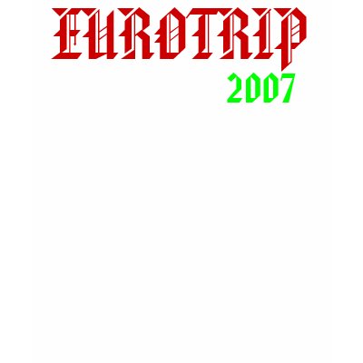EUROTRIP, 2007 T-SHIRT by ditacus