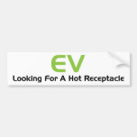 EV Looking For A Hot Receptacle Bumper Stickers