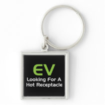 EV Looking For A Hot Receptacle keychains