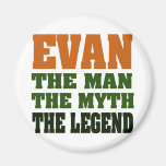 Evan - the Man, the Myth, the Legend! Magnets