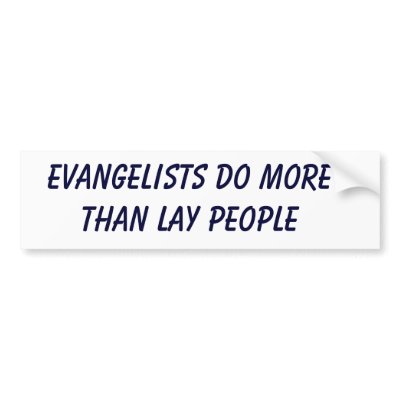 Evangelists do more than lay people bumper sticker by Reybarry