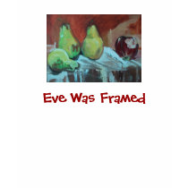 Eve Was Framed t-shirts by nelbellizmay Eve Was Framed t-shirts