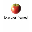 Eve was framed! t-shirts