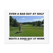 Even A Bad Day At Golf Beats A Good Day At Work Post Cards