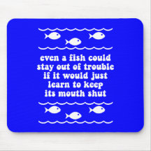 Even a fish could stay out of trouble mouse pad