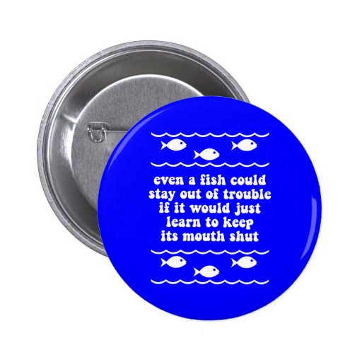 Even a fish could stay out of trouble pins