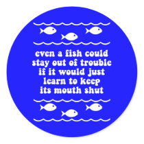 Even a fish could stay out of trouble sticker