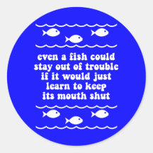 Even a fish could stay out of trouble sticker