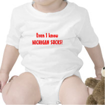 Even I know MICHIGAN SUCKS! OSU Baby t-shirts by frogdancer Even I know MICHIGAN SUCKS! OSU Baby t-shirts