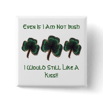 Even If I Am Not Irish buttons by erin_kathleen Even If I Am Not Irish buttons