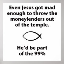 Even Jesus Threw the Moneylenders Out Poster