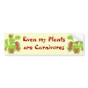 Even my plants are Carnivores bumpersticker