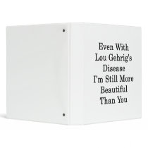 Even With Lou Gehrig's Disease I'm Still More Beau 3 Ring Binders