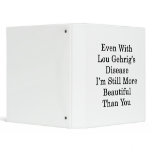 Even With Lou Gehrig's Disease I'm Still More Beau binders