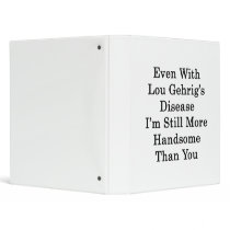 Even With Lou Gehrig's Disease I'm Still More Hand 3 Ring Binder