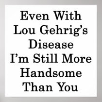 Even With Lou Gehrig's Disease I'm Still More Hand Poster
