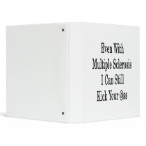 Even With Multiple Sclerosis I Can Still Kick Your Vinyl Binder