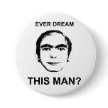 Ever Dream This Man? Pinback Buttons