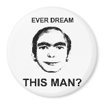 Ever Dream This Man? Magnet