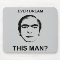 Ever Dream This Man? Mouse Pad