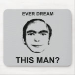 Ever Dream This Man? Mouse Pad