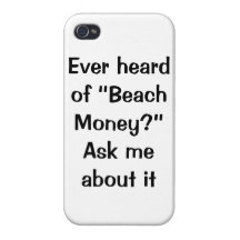 Ever heard of "Beach Money" iPhone case iPhone 4/4S Cases