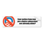 Ever notice how pro-choice advocates are all alive bumper stickers