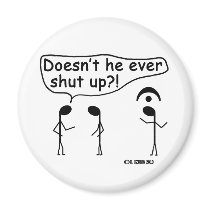 Ever Shut Up? Fridge Magnets
