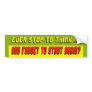 Ever Stop To Think Bumper Sticker