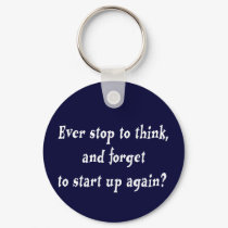 Ever stop to think? keychains by ArtmakersWorlds Ever stop to think? keychains
