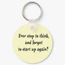 Ever stop to think? keychains by ArtmakersWorlds Ever stop to think? keychains