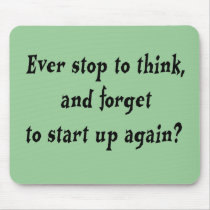 Ever stop to think? mousepads