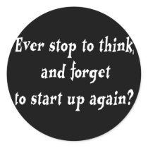 Ever stop to think? stickers