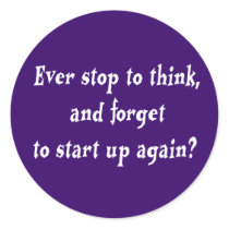 Ever stop to think? stickers
