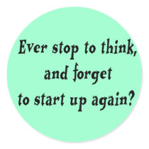 Ever stop to think? stickers