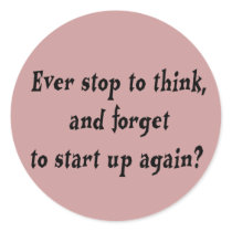 Ever stop to think? stickers