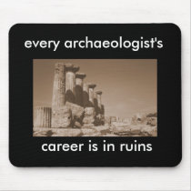 every archaeologist's career is in ruins mouse pads