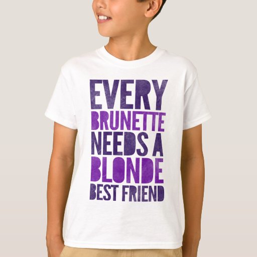 Every Brunette Needs A Blonde T Shirt Zazzle 