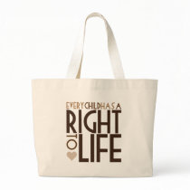 Every Child has a RIGHT TO LIFE bags