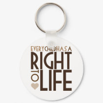 Every Child has a RIGHT TO LIFE keychains