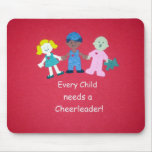 Every Child needs a Cheerleader! Mousepads